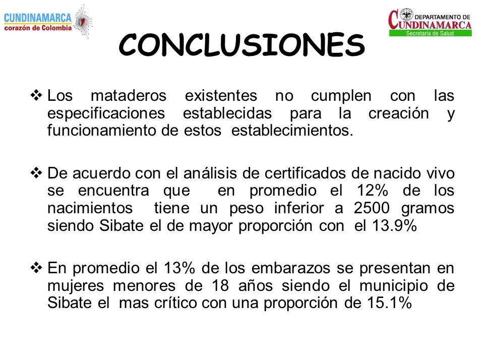 CONCLUSIONES Los mataderos existentes no cumplen con las especificaciones establecidas para la creación y funcionamiento de estos establecimientos.