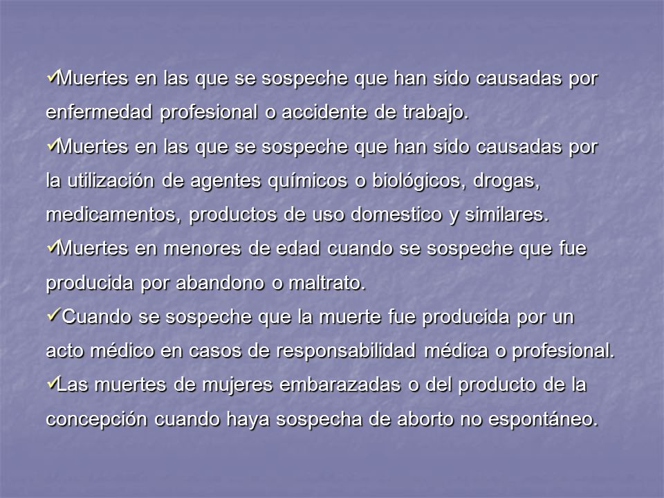 Muertes en las que se sospeche que han sido causadas por enfermedad profesional o accidente de trabajo.