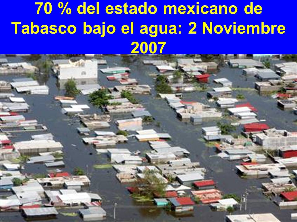 70 % del estado mexicano de Tabasco bajo el agua: 2 Noviembre 2007