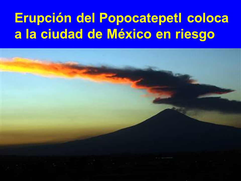 Erupción del Popocatepetl coloca a la ciudad de México en riesgo