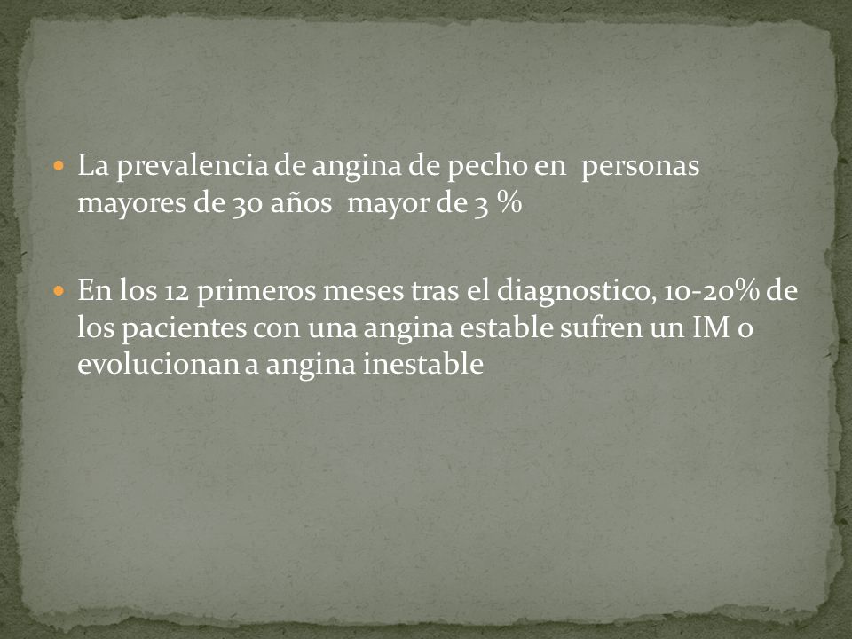 La prevalencia de angina de pecho en personas mayores de 30 años mayor de 3 %