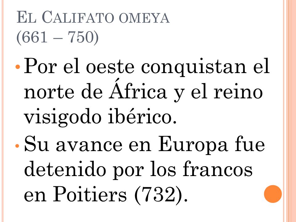 Su avance en Europa fue detenido por los francos en Poitiers (732).