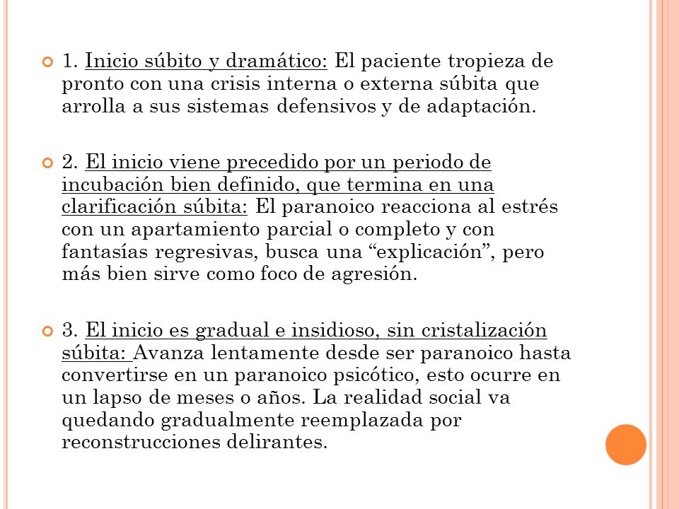 1. Inicio súbito y dramático: El paciente tropieza de pronto con una crisis interna o externa súbita que arrolla a sus sistemas defensivos y de adaptación.