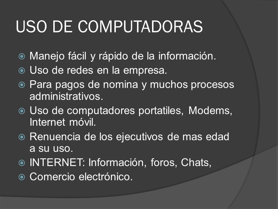 USO DE COMPUTADORAS Manejo fácil y rápido de la información.