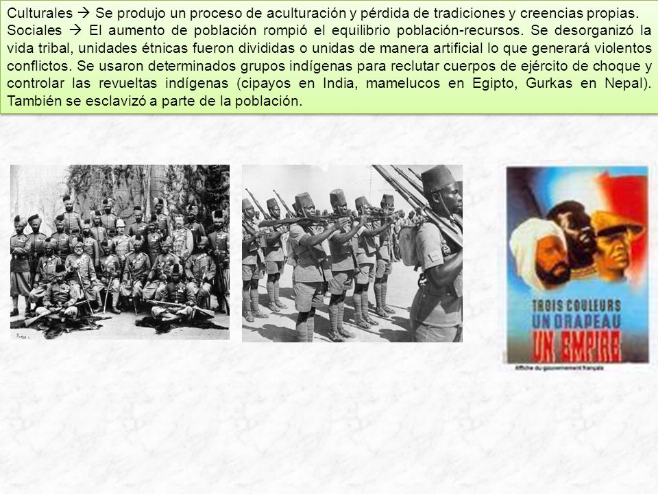 Culturales  Se produjo un proceso de aculturación y pérdida de tradiciones y creencias propias.