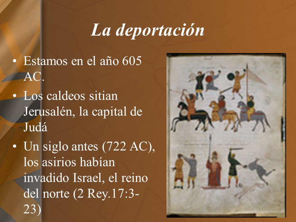La deportación Estamos en el año 605 AC.