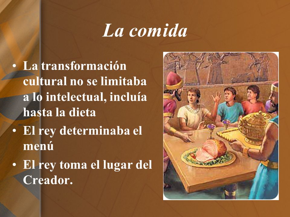 La comida La transformación cultural no se limitaba a lo intelectual, incluía hasta la dieta. El rey determinaba el menú.