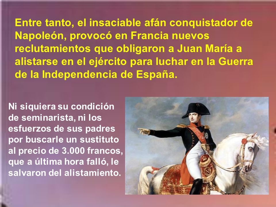Entre tanto, el insaciable afán conquistador de Napoleón, provocó en Francia nuevos