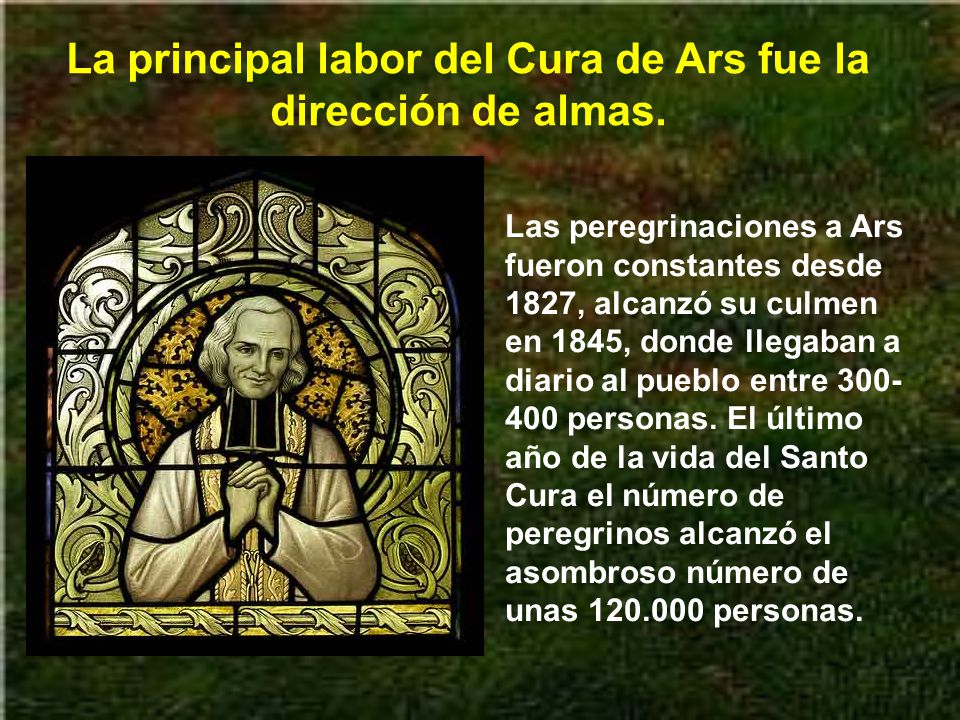 La principal labor del Cura de Ars fue la dirección de almas.