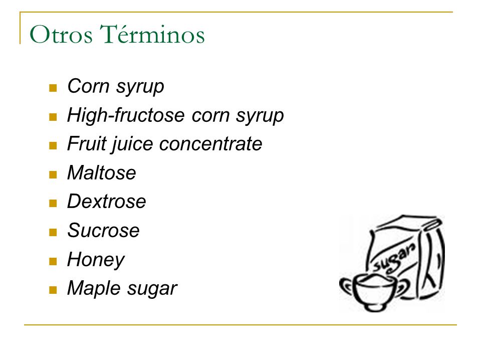 Otros Términos Corn syrup High-fructose corn syrup