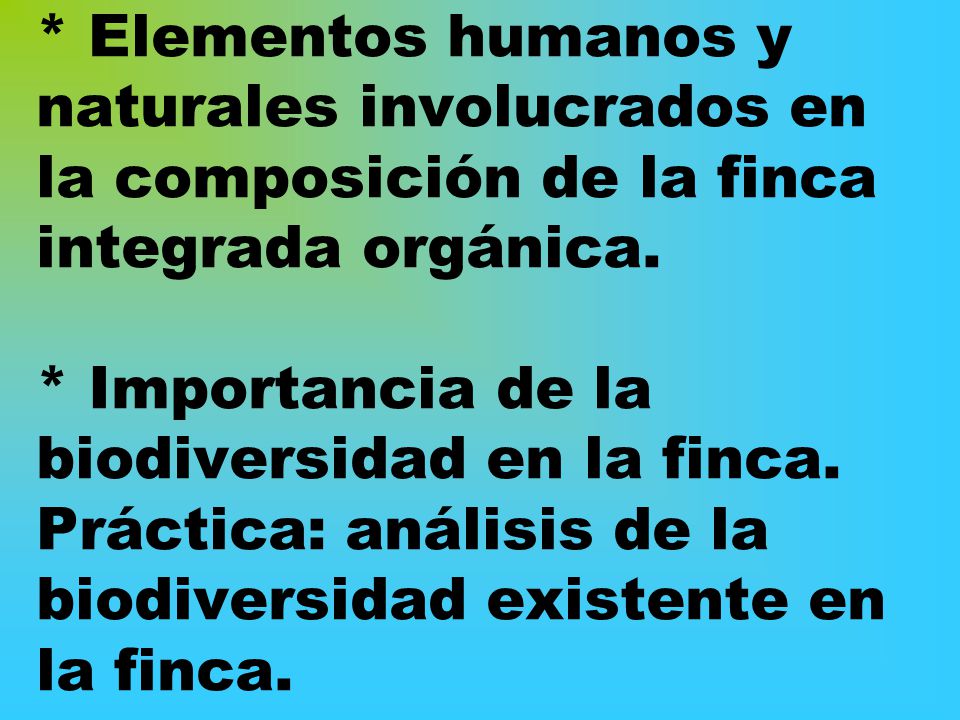 * Elementos humanos y naturales involucrados en la composición de la finca integrada orgánica.