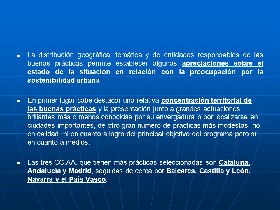 La distribución geográfica, temática y de entidades responsables de las buenas prácticas permite establecer algunas apreciaciones sobre el estado de la situación en relación con la preocupación por la sostenibilidad urbana