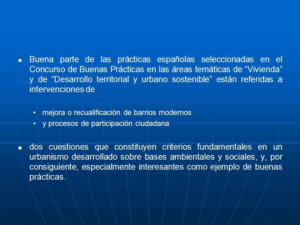 Buena parte de las prácticas españolas seleccionadas en el Concurso de Buenas Prácticas en las áreas temáticas de Vivienda y de Desarrollo territorial y urbano sostenible están referidas a intervenciones de