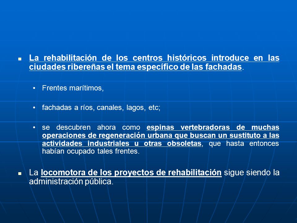La rehabilitación de los centros históricos introduce en las ciudades ribereñas el tema específico de las fachadas.