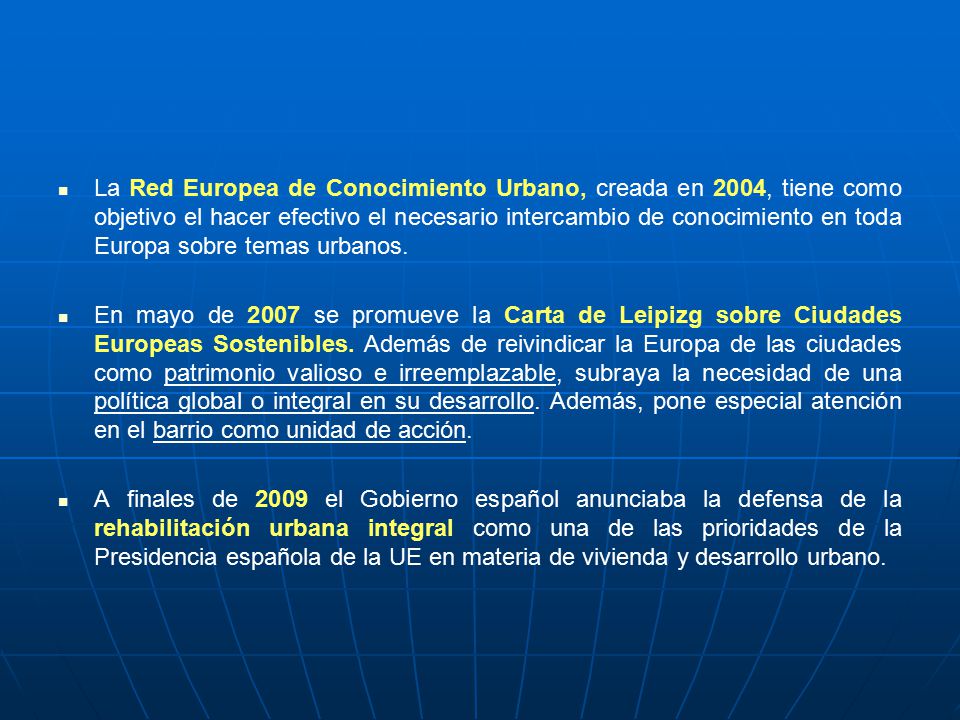 La Red Europea de Conocimiento Urbano, creada en 2004, tiene como objetivo el hacer efectivo el necesario intercambio de conocimiento en toda Europa sobre temas urbanos.