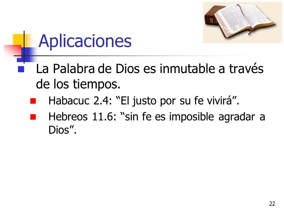 Aplicaciones La Palabra de Dios es inmutable a través de los tiempos.