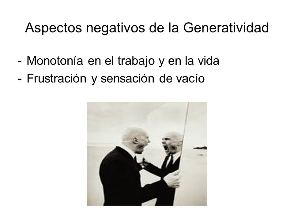 Aspectos negativos de la Generatividad