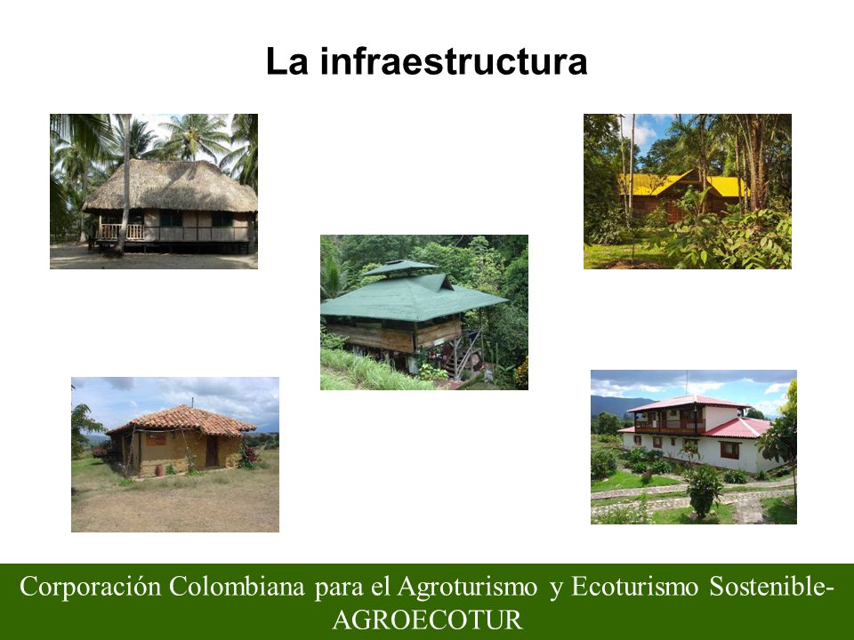 La infraestructura Corporación Colombiana para el Agroturismo y Ecoturismo Sostenible-AGROECOTUR