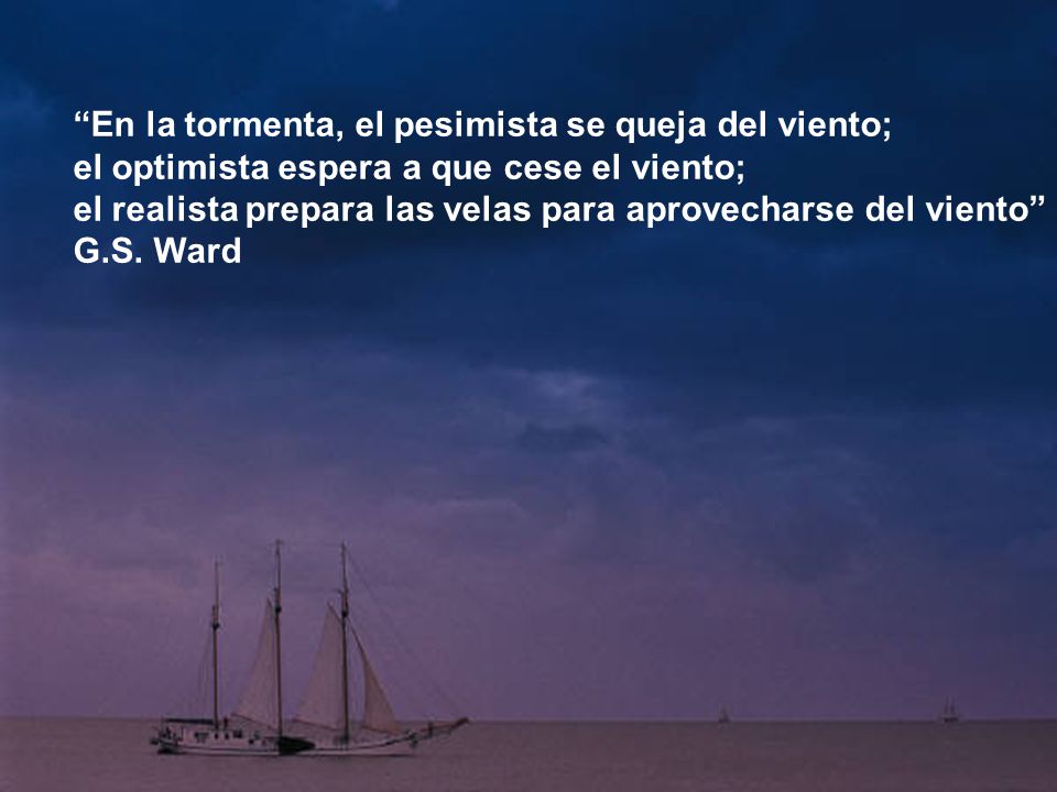 En la tormenta, el pesimista se queja del viento;