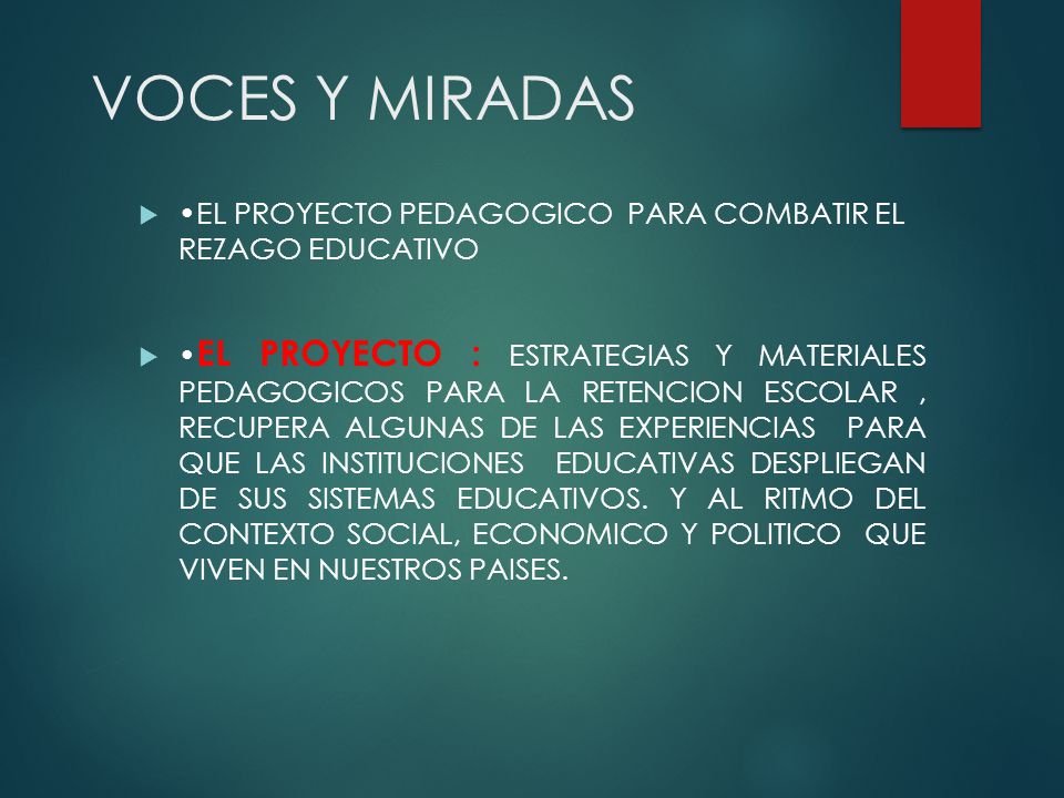 VOCES Y MIRADAS •EL PROYECTO PEDAGOGICO PARA COMBATIR EL REZAGO EDUCATIVO.