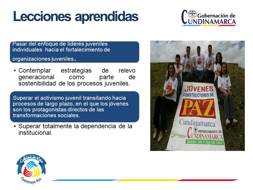 Lecciones aprendidas Pasar del enfoque de lideres juveniles individuales hacia el fortalecimiento de organizaciones juveniles.