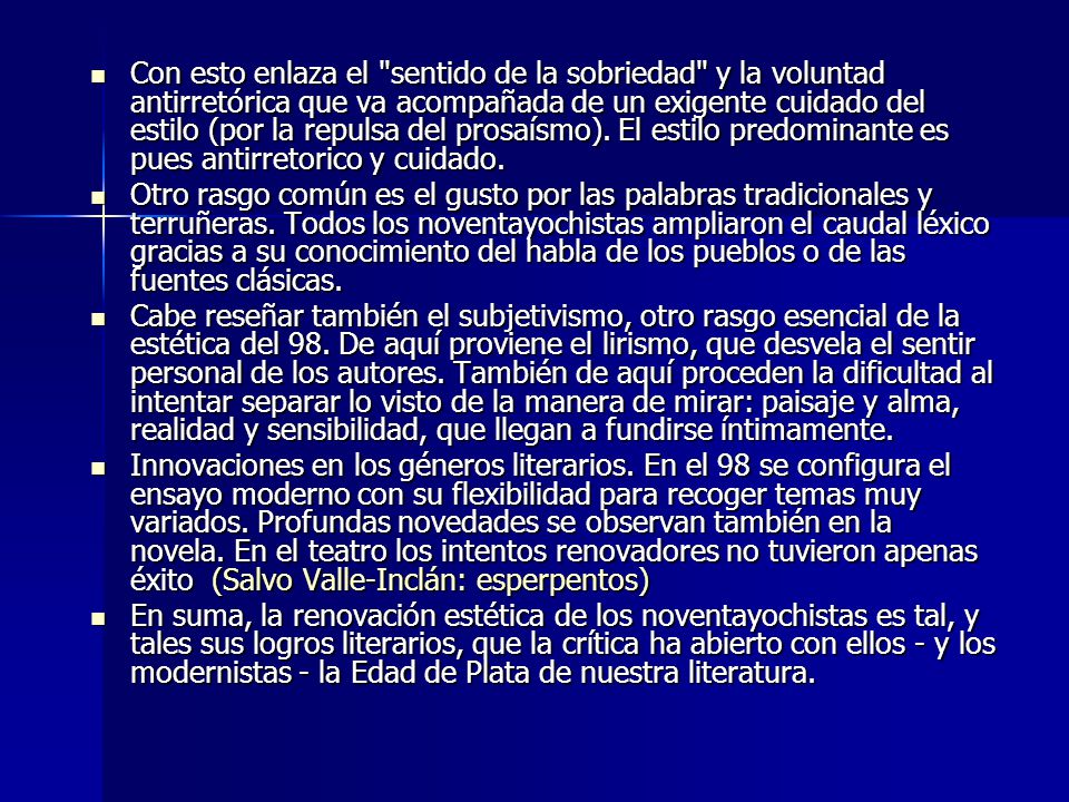 Con esto enlaza el sentido de la sobriedad y la voluntad antirretórica que va acompañada de un exigente cuidado del estilo (por la repulsa del prosaísmo). El estilo predominante es pues antirretorico y cuidado.