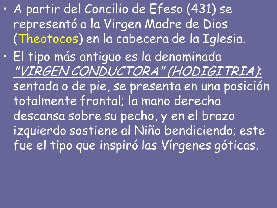 A partir del Concilio de Efeso (431) se representó a la Virgen Madre de Dios (Theotocos) en la cabecera de la Iglesia.