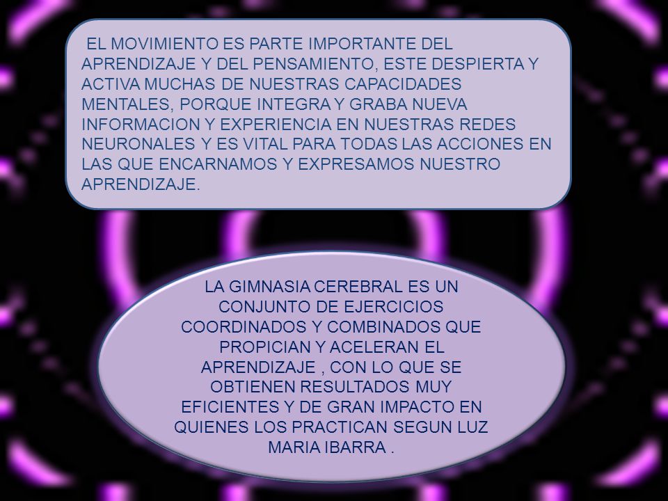 EL MOVIMIENTO ES PARTE IMPORTANTE DEL APRENDIZAJE Y DEL PENSAMIENTO, ESTE DESPIERTA Y ACTIVA MUCHAS DE NUESTRAS CAPACIDADES MENTALES, PORQUE INTEGRA Y GRABA NUEVA INFORMACION Y EXPERIENCIA EN NUESTRAS REDES NEURONALES Y ES VITAL PARA TODAS LAS ACCIONES EN LAS QUE ENCARNAMOS Y EXPRESAMOS NUESTRO APRENDIZAJE.