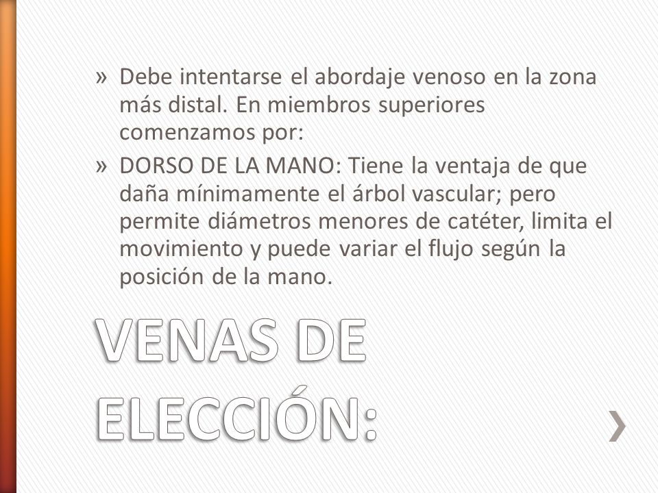Debe intentarse el abordaje venoso en la zona más distal