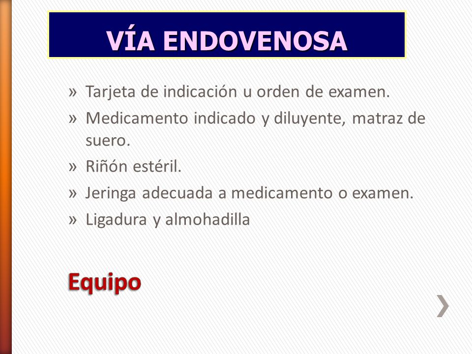 VÍA ENDOVENOSA Equipo Tarjeta de indicación u orden de examen.