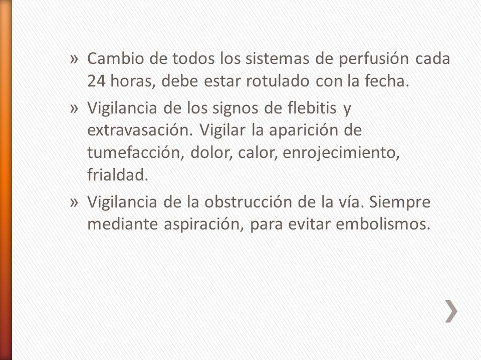Cambio de todos los sistemas de perfusión cada 24 horas, debe estar rotulado con la fecha.