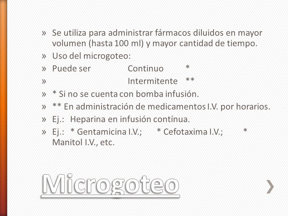 Se utiliza para administrar fármacos diluidos en mayor volumen (hasta 100 ml) y mayor cantidad de tiempo.