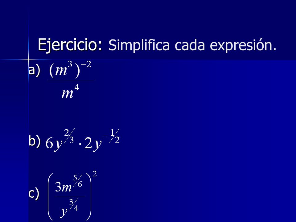 Ejercicio: Simplifica cada expresión.