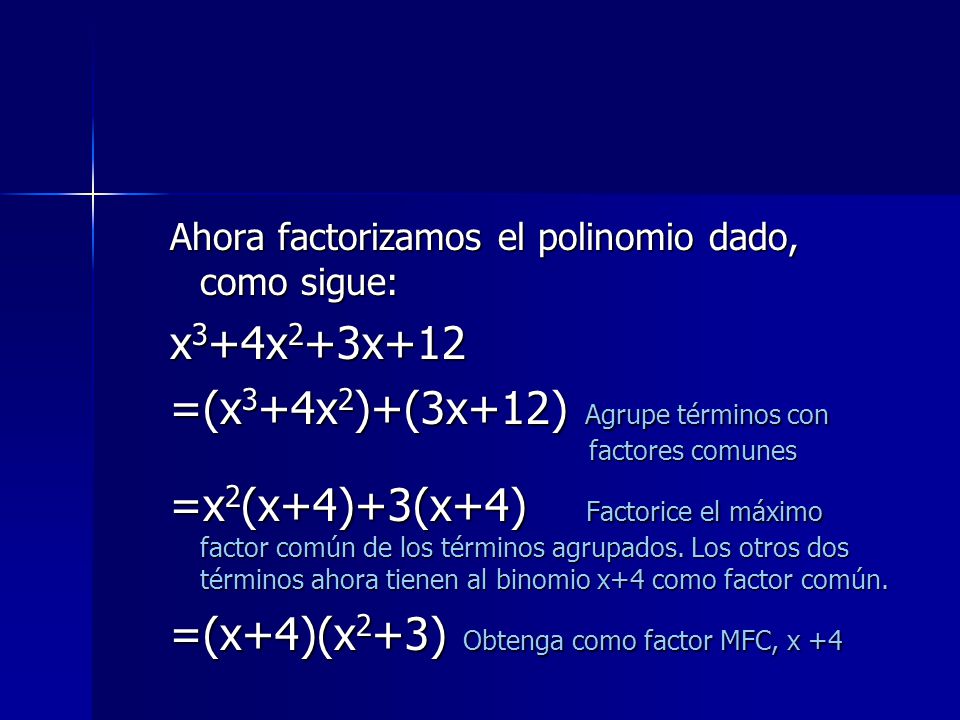 =(x3+4x2)+(3x+12) Agrupe términos con factores comunes