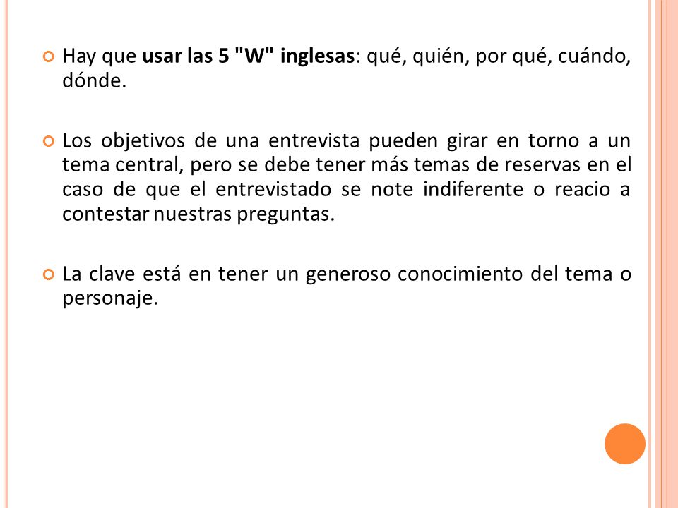 Hay que usar las 5 W inglesas: qué, quién, por qué, cuándo, dónde.