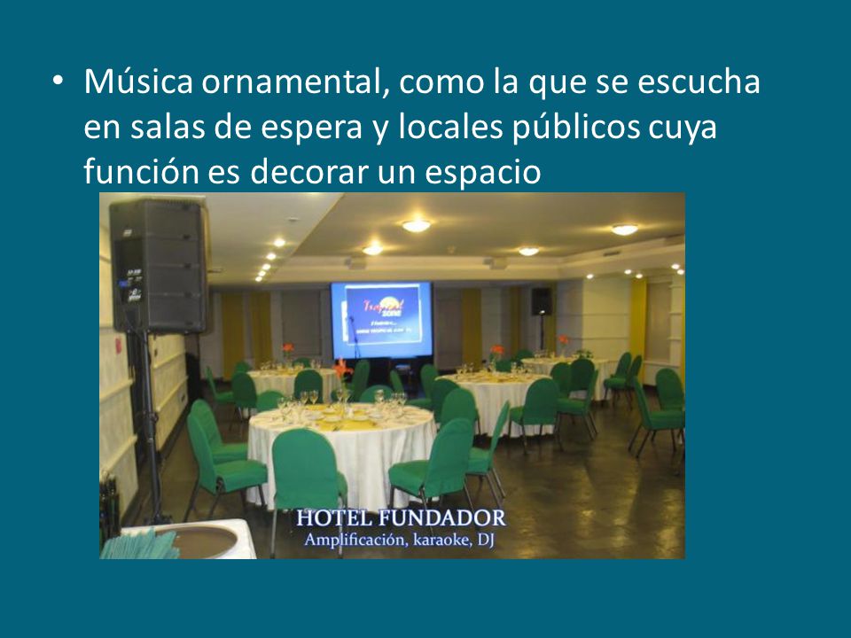 Música ornamental, como la que se escucha en salas de espera y locales públicos cuya función es decorar un espacio