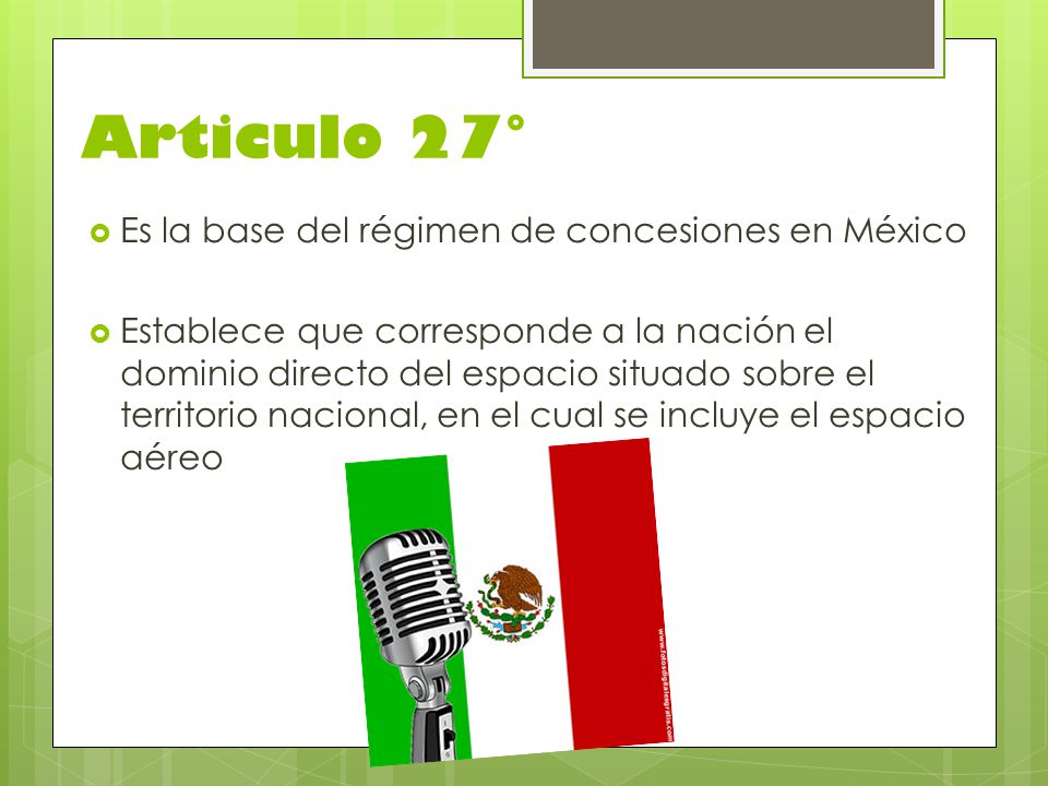 Articulo 27° Es la base del régimen de concesiones en México
