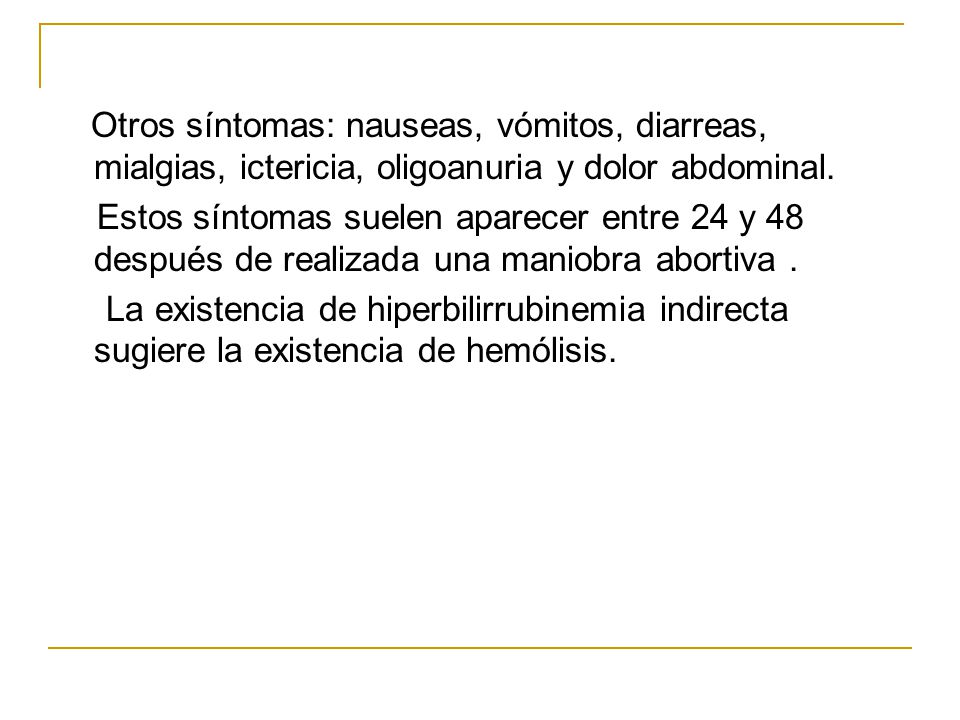 Otros síntomas: nauseas, vómitos, diarreas, mialgias, ictericia, oligoanuria y dolor abdominal.