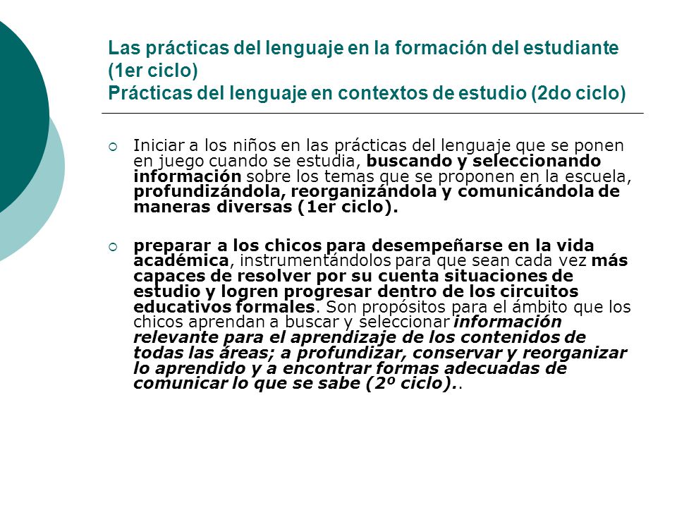 Las prácticas del lenguaje en la formación del estudiante (1er ciclo) Prácticas del lenguaje en contextos de estudio (2do ciclo)