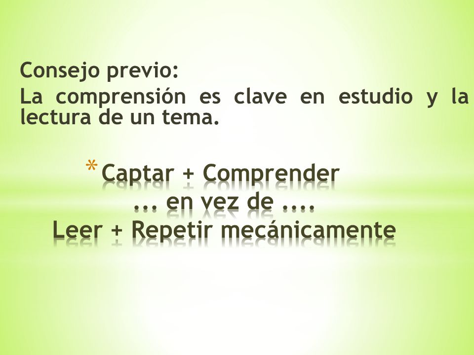 Captar + Comprender ... en vez de .... Leer + Repetir mecánicamente