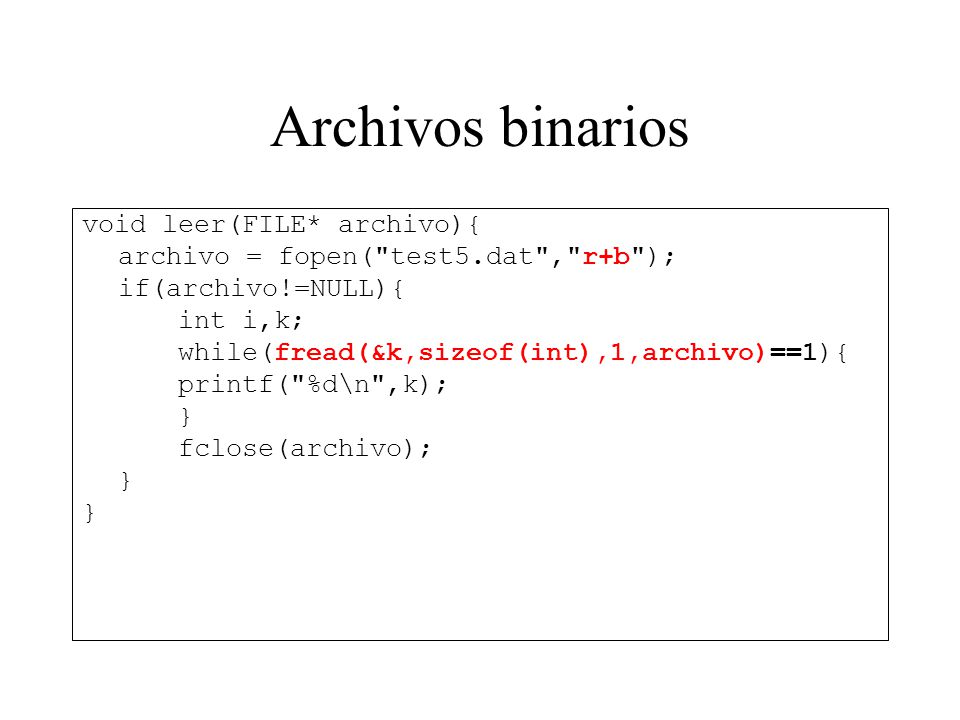 Archivos binarios void leer(FILE* archivo){