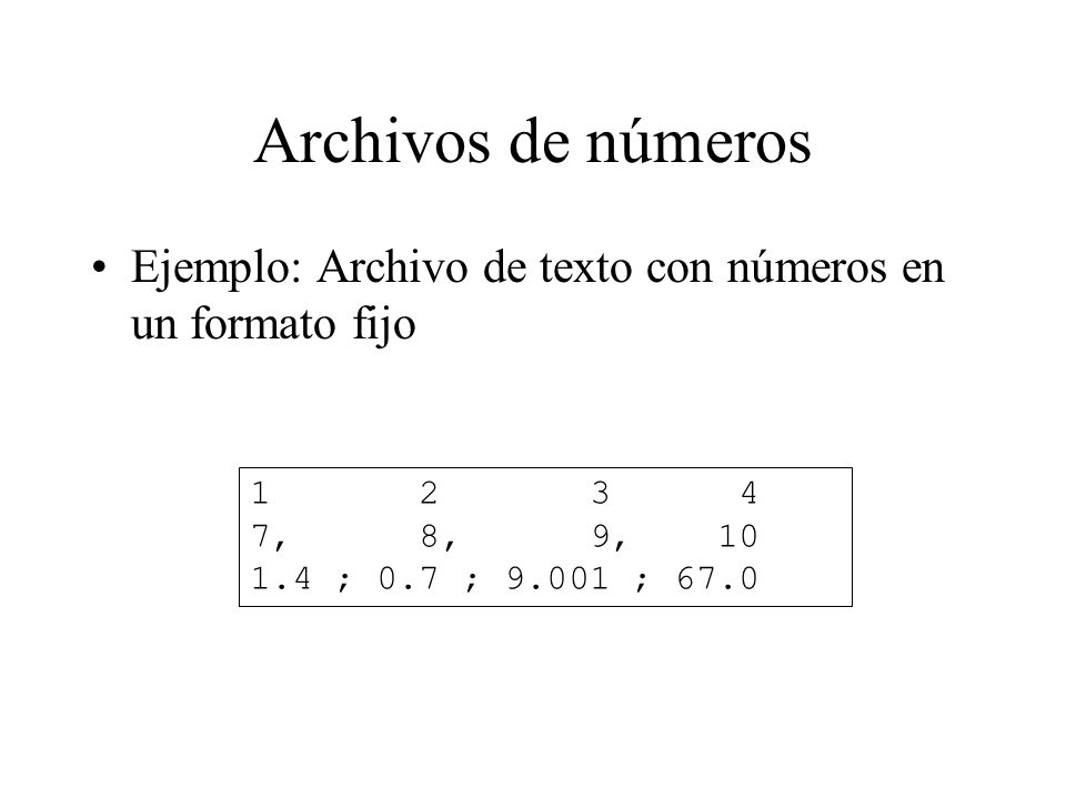 Archivos de números Ejemplo: Archivo de texto con números en un formato fijo