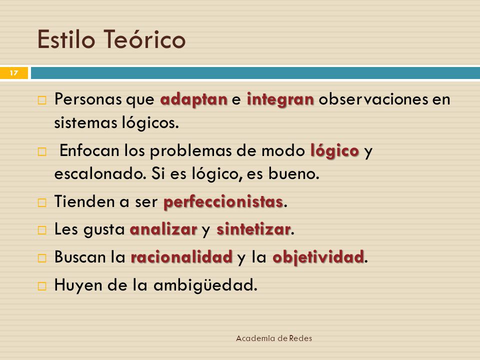 Estilo Teórico Personas que adaptan e integran observaciones en sistemas lógicos.