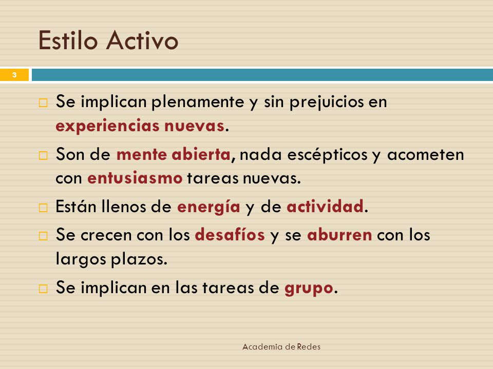 Estilo Activo Se implican plenamente y sin prejuicios en experiencias nuevas.