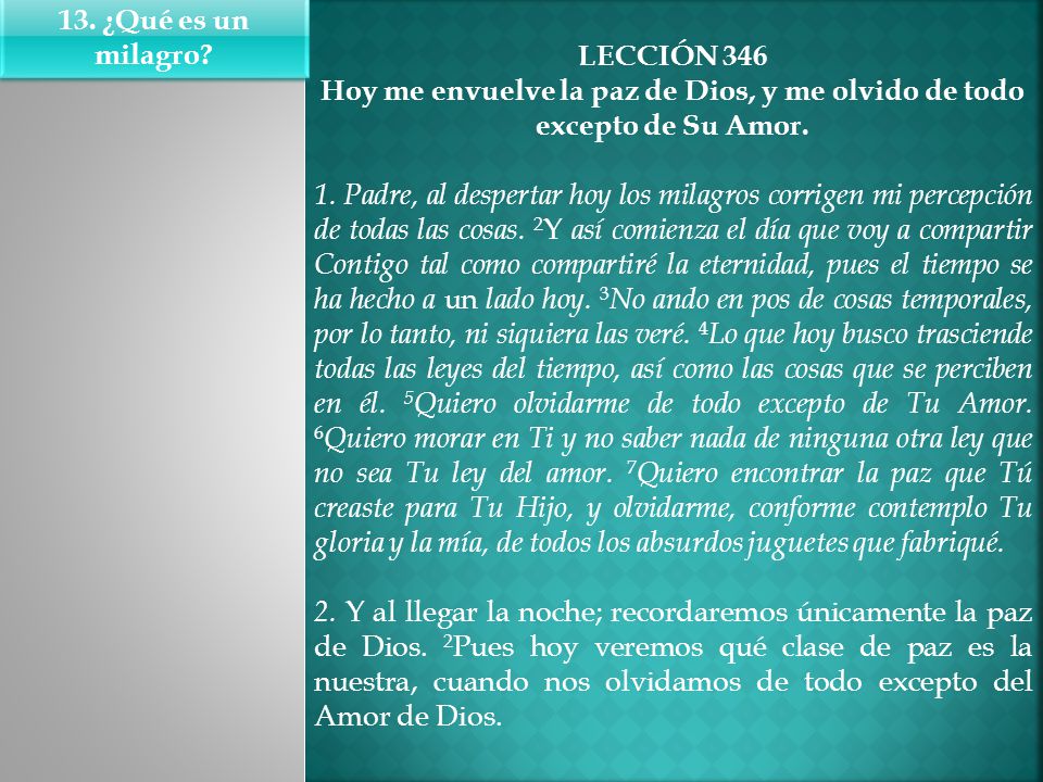 13. ¿Qué es un milagro LECCIÓN 346. Hoy me envuelve la paz de Dios, y me olvido de todo excepto de Su Amor.
