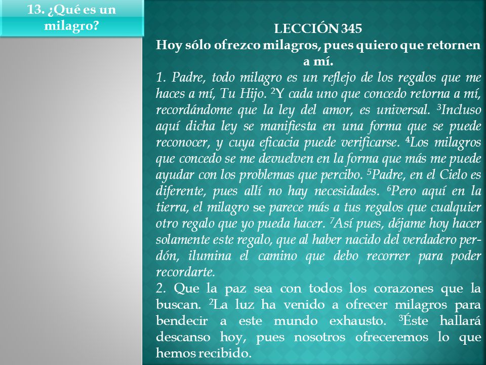 Hoy sólo ofrezco milagros, pues quiero que retornen a mí.