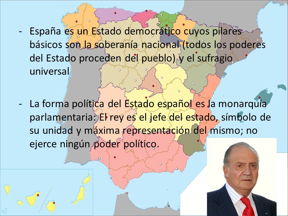 España es un Estado democrático cuyos pilares básicos son la soberanía nacional (todos los poderes del Estado proceden del pueblo) y el sufragio universal