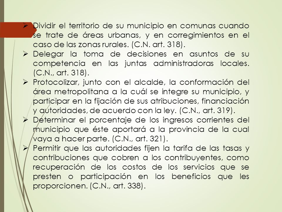 Dividir el territorio de su municipio en comunas cuando se trate de áreas urbanas, y en corregimientos en el caso de las zonas rurales. (C.N. art. 318).