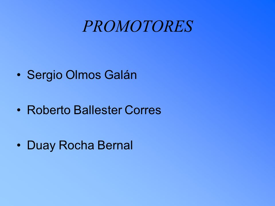 PROMOTORES Sergio Olmos Galán Roberto Ballester Corres