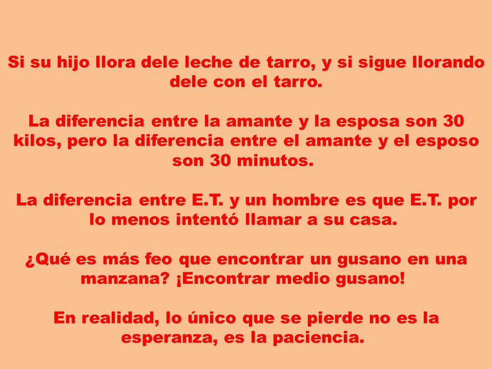 Si su hijo llora dele leche de tarro, y si sigue llorando dele con el tarro.